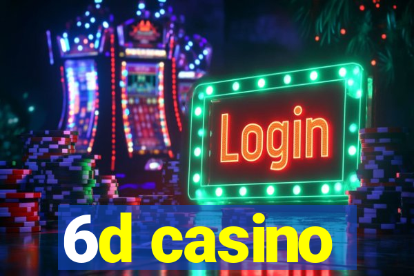 6d casino